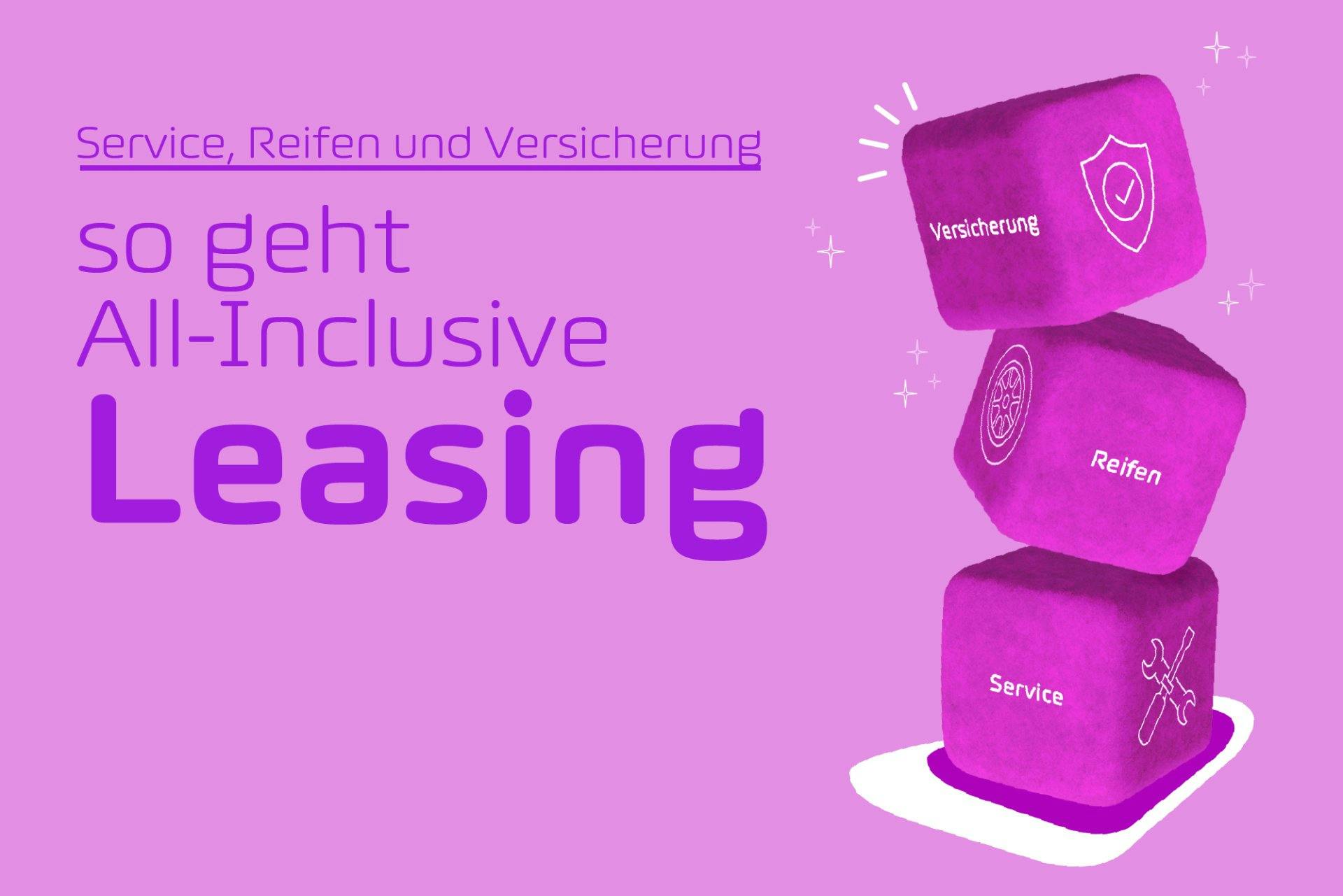 So geht All-Inclusive Leasing heute. Service, Reifen, Versicherungen – alles mit dabei in einer Leasingrate.